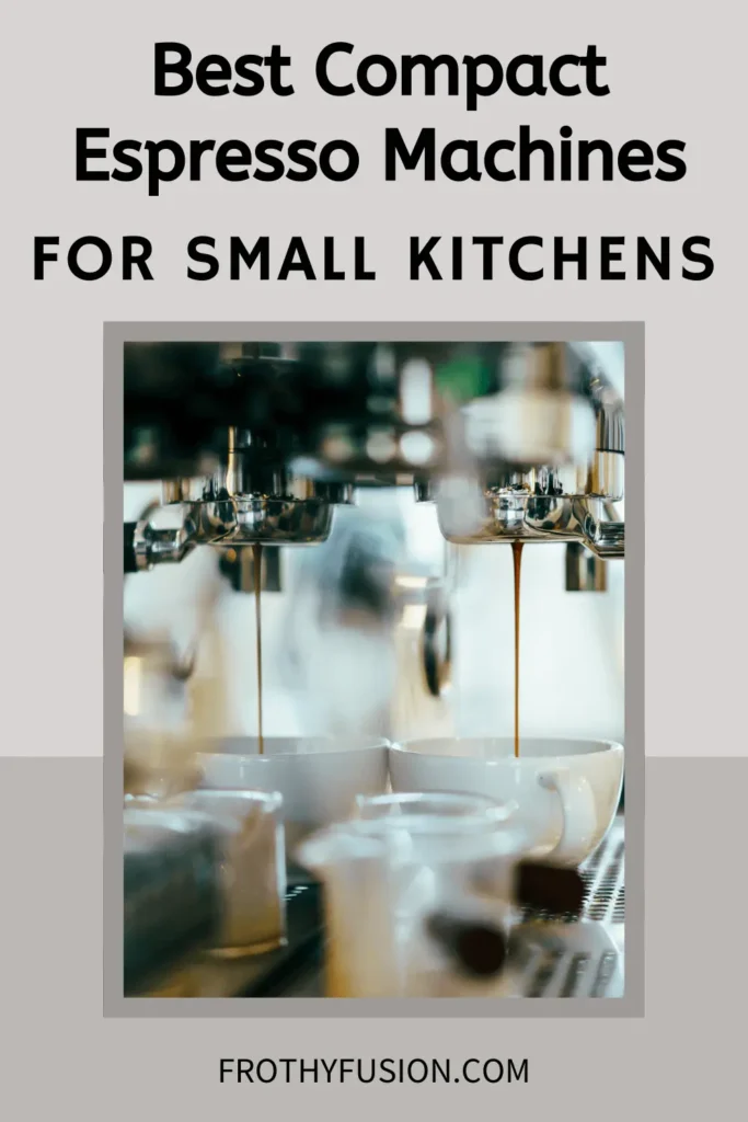 Pinterest pin featuring the title "Best Compact Espresso Machines for Small Kitchens" with an image of a sleek espresso machine.