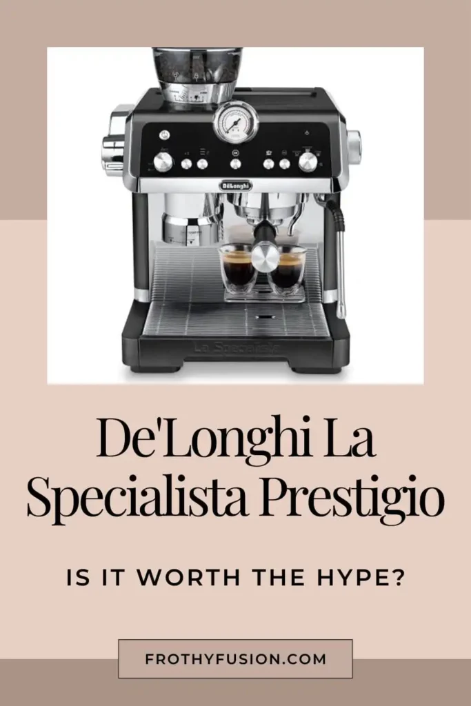 Featuring the De'Longhi La Specialista Prestigio espresso machine. Is it wirth the hype