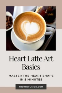 Heart Latte Art: How to Pour the Perfect Heart☕❤️ 3 Heart latte art design in a coffee cup with the text 'Latte Art Basics: Master the Heart Shape in 5 Minutes