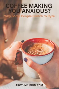 Ryze for Anxiety: Can This Mushroom Coffee Reduce Jitters and Stress? 3 Steaming cup of Ryze mushroom coffee representing a lower-caffeine alternative for people who experience coffee jitters or anxiety.