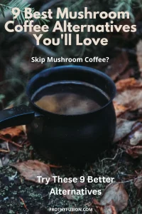 Best Mushroom Coffee Alternatives: 9 Great Options☕🍄 3 Pinterest graphic for the Best Mushroom Coffee Alternatives article featuring healthy drinks like matcha, chicory coffee, and functional beverages for energy and wellness.