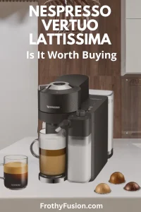 Nespresso Vertuo Lattissima Review (2026): Is This the Best One-Touch Latte Machine? 3 Nespresso Vertuo Lattissima coffee machine making a creamy latte with integrated milk frother.