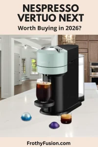 Nespresso Vertuo Next Review (2026): Is It Still Worth Buying? 3 Pinterest pin featuring the Nespresso Vertuo Next coffee machine brewing coffee with the text "Nespresso Vertuo Next Review – Worth Buying in 2026?"