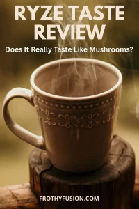 Ryze Taste Review: What Does Ryze Really Taste Like? 3 A mug of Ryze Mushroom Coffee with the text "Ryze Taste Review: What Does It Really Taste Like?" highlighting flavor, smoothness, and whether it tastes like mushrooms.